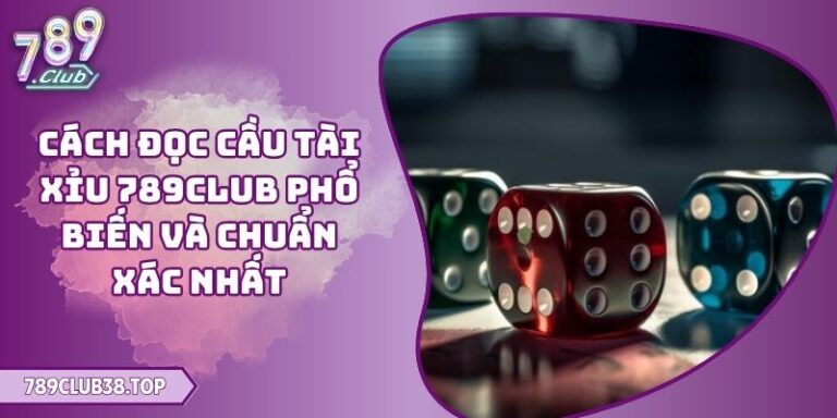 Cách Đọc Cầu Tài Xỉu 789CLUB Phổ Biến Và Chuẩn Xác Nhất 7 Cách đọc cầu Tài Xỉu 789CLUB